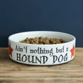 Load image into Gallery viewer, Ain't nothing but a hound dog - dog bowl - Pup&Puppy
